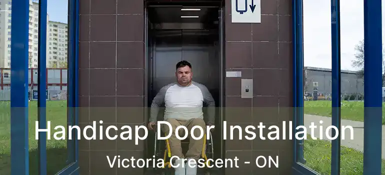  Handicap Door Installation Victoria Crescent - ON