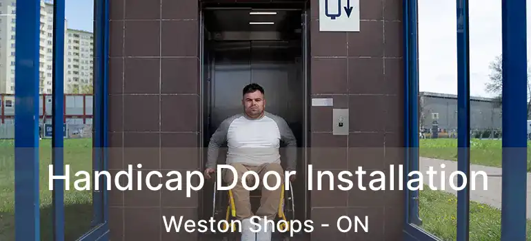  Handicap Door Installation Weston Shops - ON
