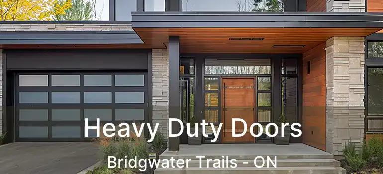  Heavy Duty Doors Bridgwater Trails - ON