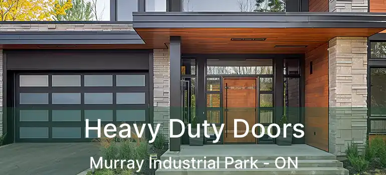  Heavy Duty Doors Murray Industrial Park - ON