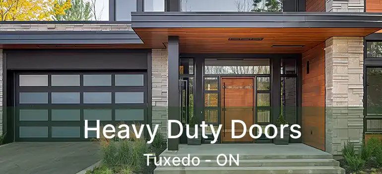  Heavy Duty Doors Tuxedo - ON