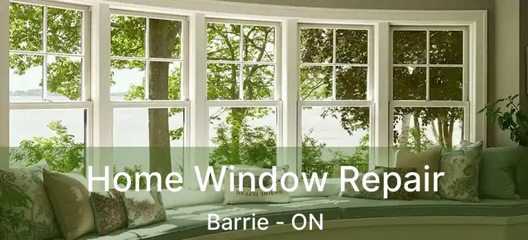  Home Window Repair Barrie - ON