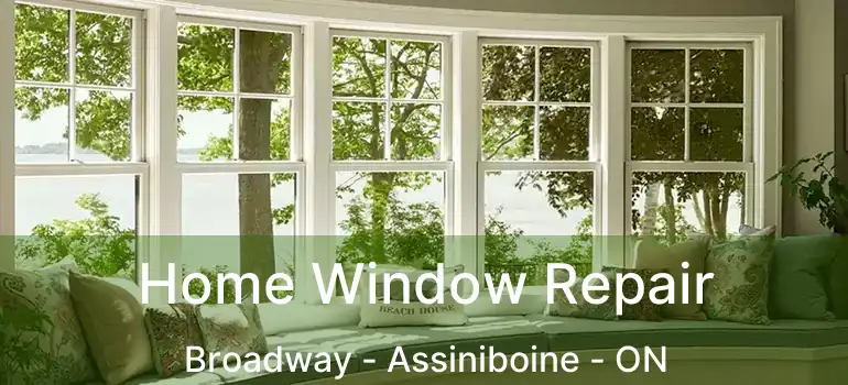  Home Window Repair Broadway - Assiniboine - ON
