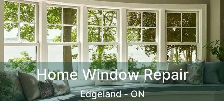  Home Window Repair Edgeland - ON