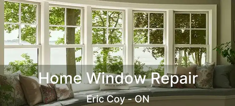  Home Window Repair Eric Coy - ON