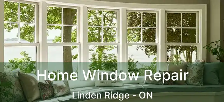  Home Window Repair Linden Ridge - ON