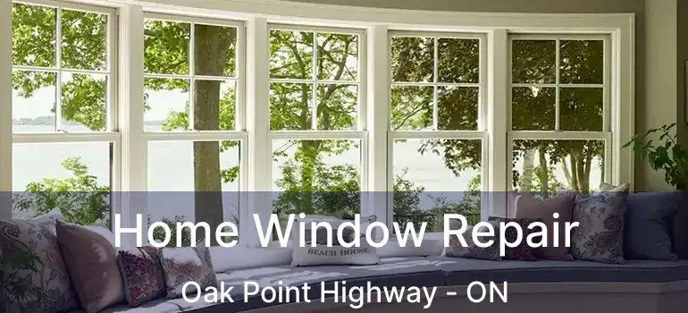  Home Window Repair Oak Point Highway - ON