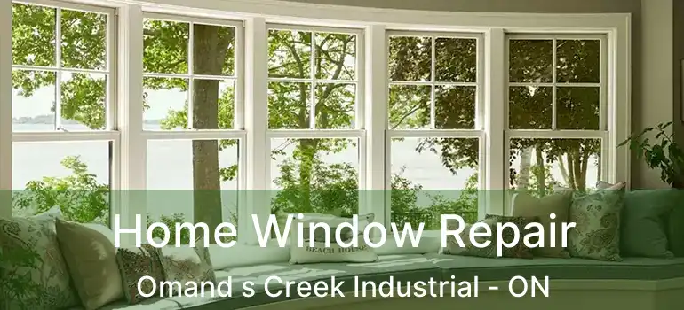  Home Window Repair Omand s Creek Industrial - ON