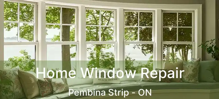  Home Window Repair Pembina Strip - ON