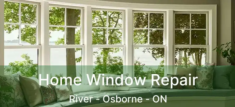  Home Window Repair River - Osborne - ON