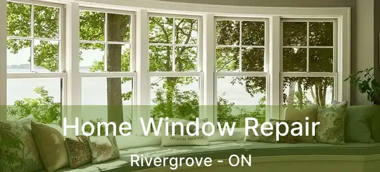  Home Window Repair Rivergrove - ON