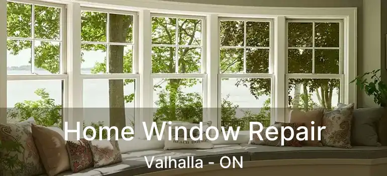  Home Window Repair Valhalla - ON