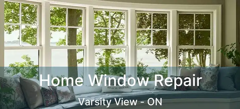  Home Window Repair Varsity View - ON