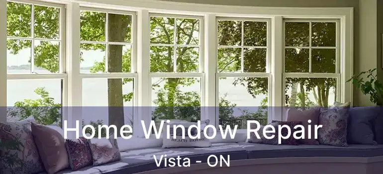  Home Window Repair Vista - ON