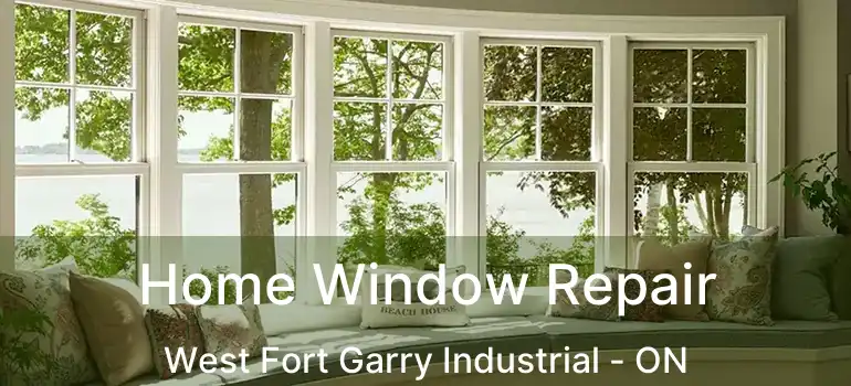  Home Window Repair West Fort Garry Industrial - ON
