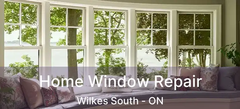  Home Window Repair Wilkes South - ON