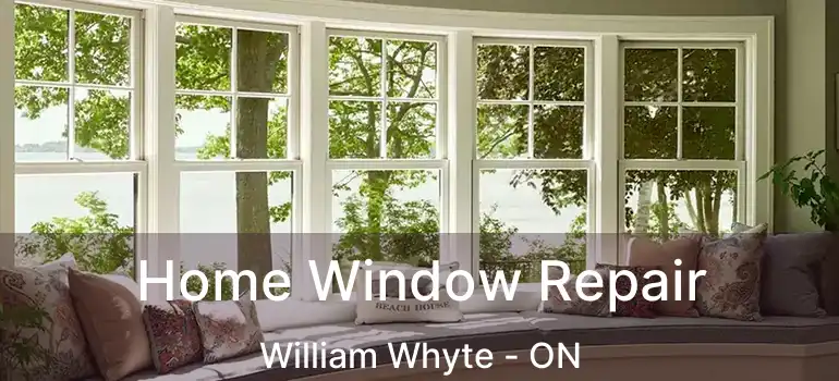  Home Window Repair William Whyte - ON