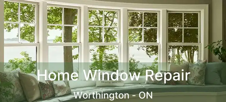  Home Window Repair Worthington - ON