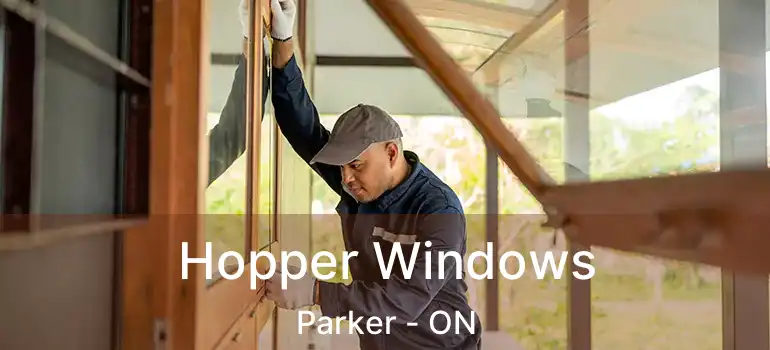  Hopper Windows Parker - ON