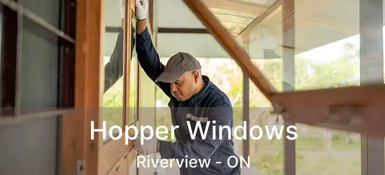  Hopper Windows Riverview - ON