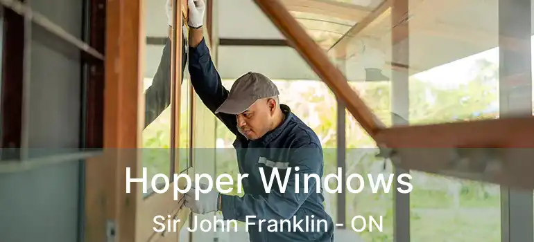  Hopper Windows Sir John Franklin - ON