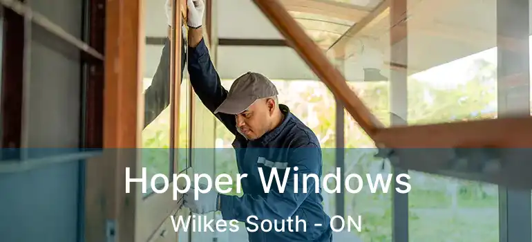  Hopper Windows Wilkes South - ON