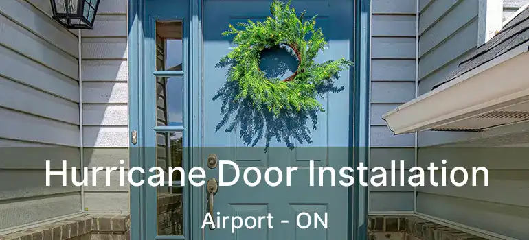  Hurricane Door Installation Airport - ON