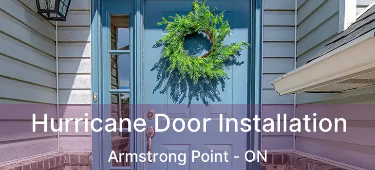  Hurricane Door Installation Armstrong Point - ON