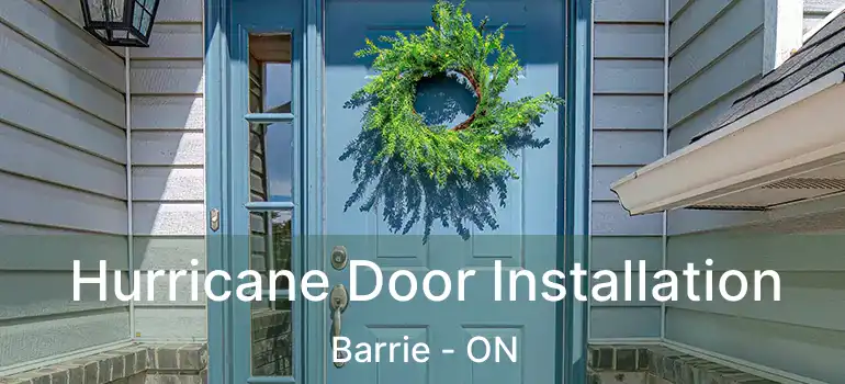  Hurricane Door Installation Barrie - ON
