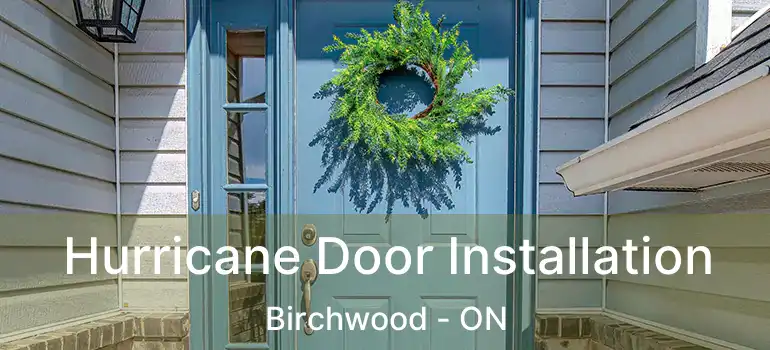  Hurricane Door Installation Birchwood - ON