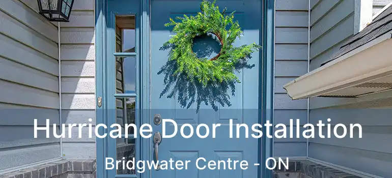  Hurricane Door Installation Bridgwater Centre - ON