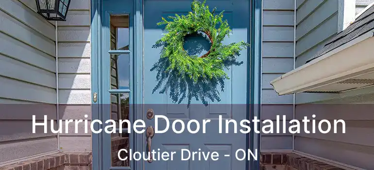  Hurricane Door Installation Cloutier Drive - ON