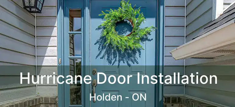  Hurricane Door Installation Holden - ON