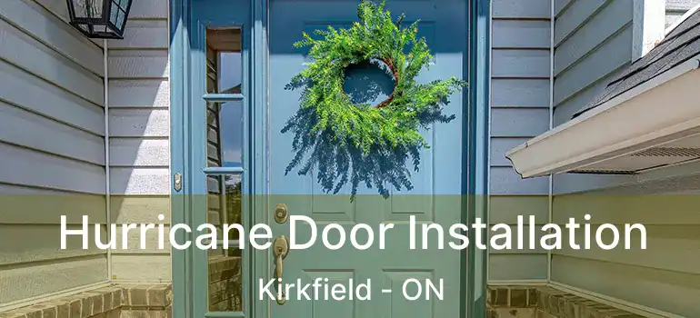  Hurricane Door Installation Kirkfield - ON