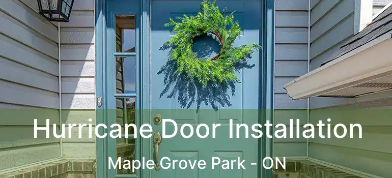  Hurricane Door Installation Maple Grove Park - ON