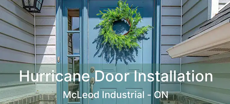  Hurricane Door Installation McLeod Industrial - ON