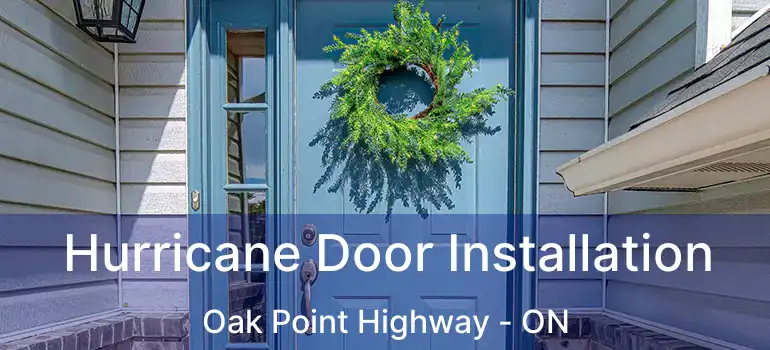  Hurricane Door Installation Oak Point Highway - ON