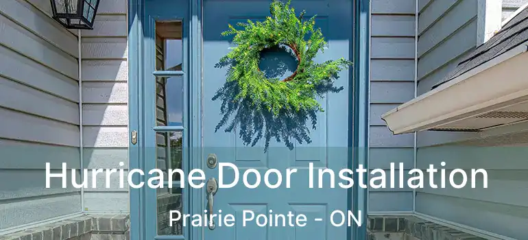  Hurricane Door Installation Prairie Pointe - ON