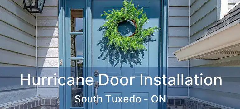  Hurricane Door Installation South Tuxedo - ON