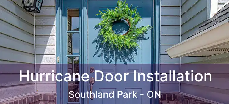  Hurricane Door Installation Southland Park - ON