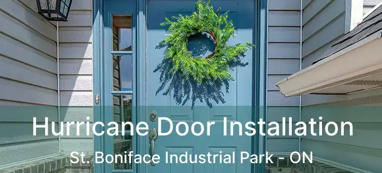  Hurricane Door Installation St. Boniface Industrial Park - ON