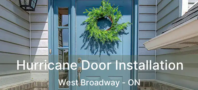  Hurricane Door Installation West Broadway - ON