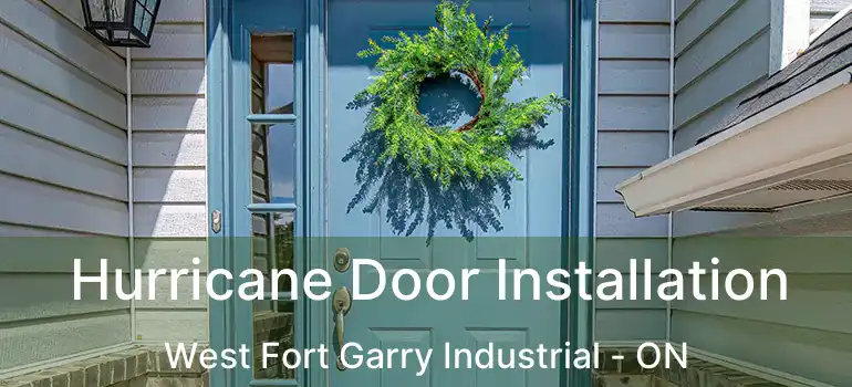  Hurricane Door Installation West Fort Garry Industrial - ON