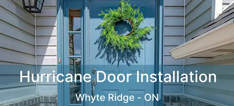  Hurricane Door Installation Whyte Ridge - ON