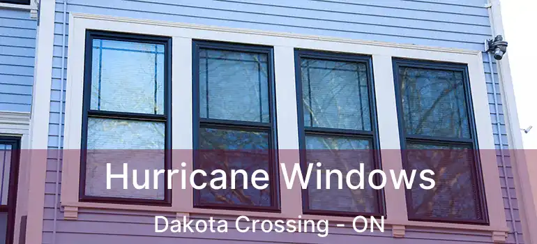  Hurricane Windows Dakota Crossing - ON