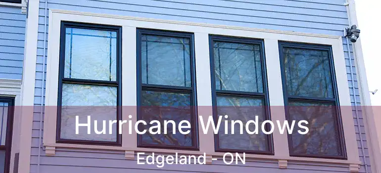  Hurricane Windows Edgeland - ON