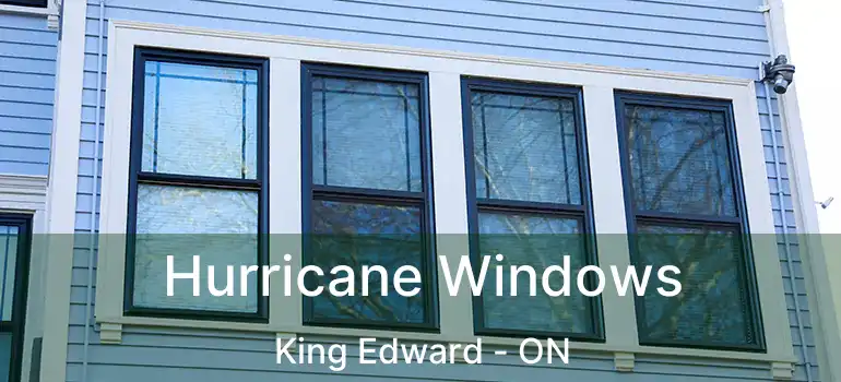  Hurricane Windows King Edward - ON