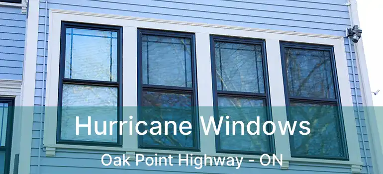  Hurricane Windows Oak Point Highway - ON