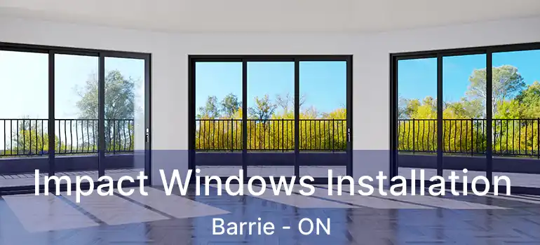  Impact Windows Installation Barrie - ON