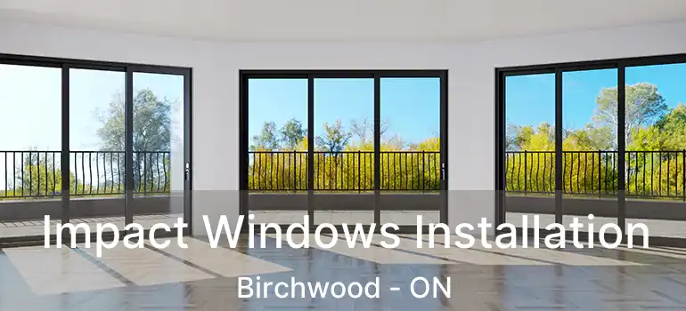  Impact Windows Installation Birchwood - ON